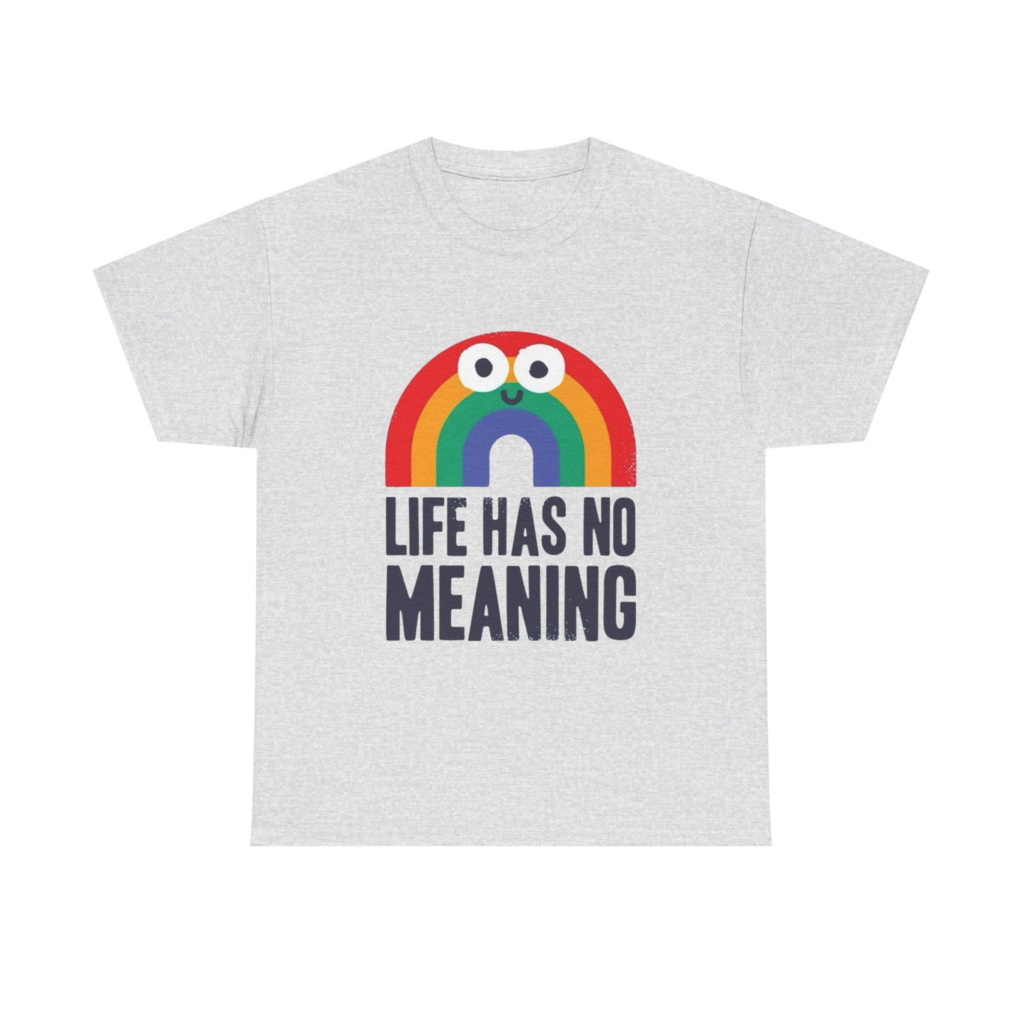 Life Has No Meaning Graphic T Shirt NEW ADULT Unisex Heavy Cotton Tee