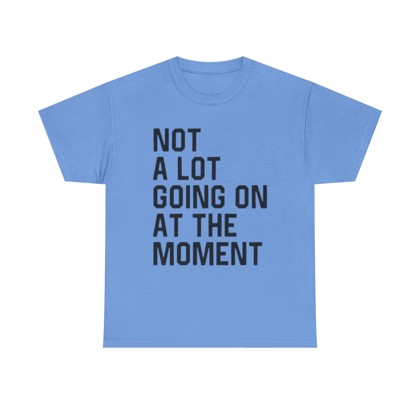 Not A Lot Going On T Shirt Funny Graphic Jokes Relax Vacation Unisex