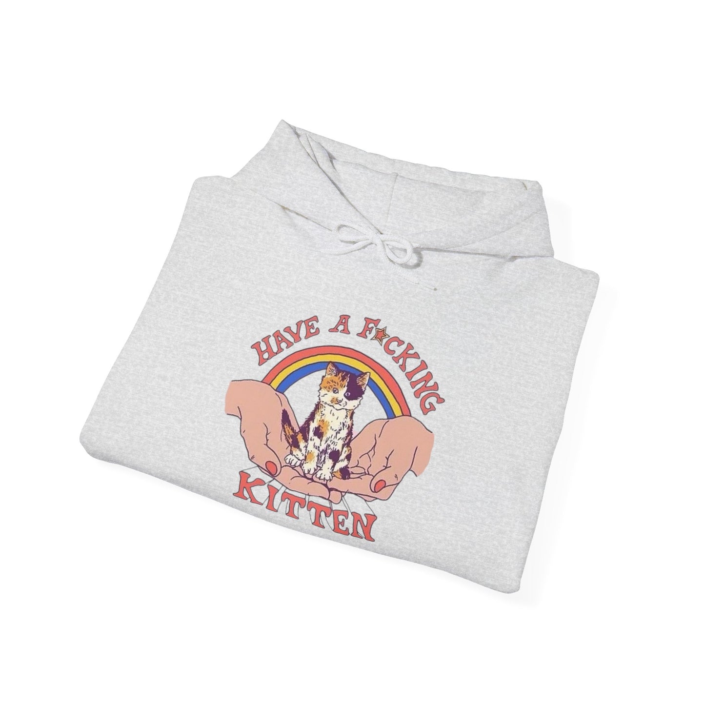 Have A Kitten Funny Graphic Hoodie Unisex Heavy Blend™ Hooded Sweatshirt