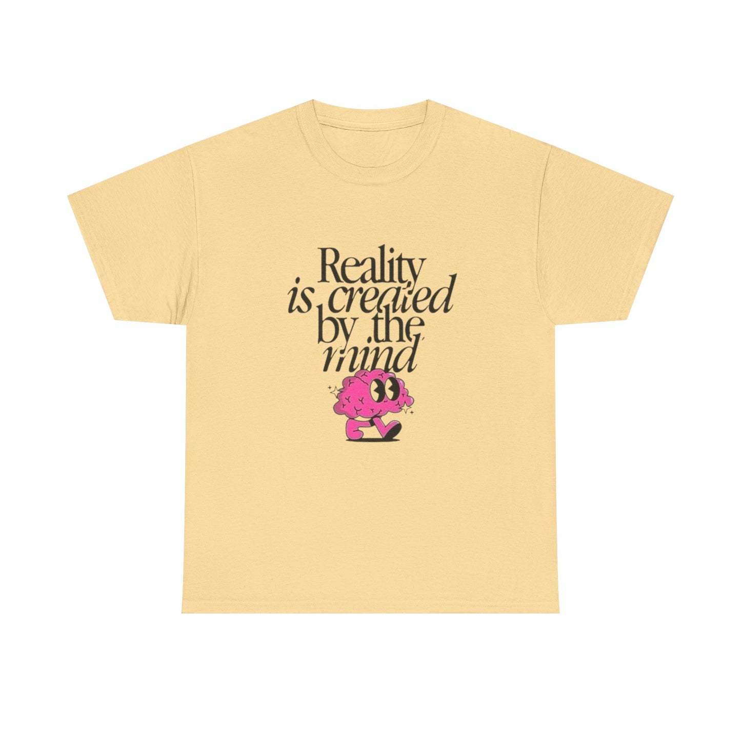 Reality Is Created By The Mind Graphic T Shirt Unisex Heavy Cotton Gift Vintage