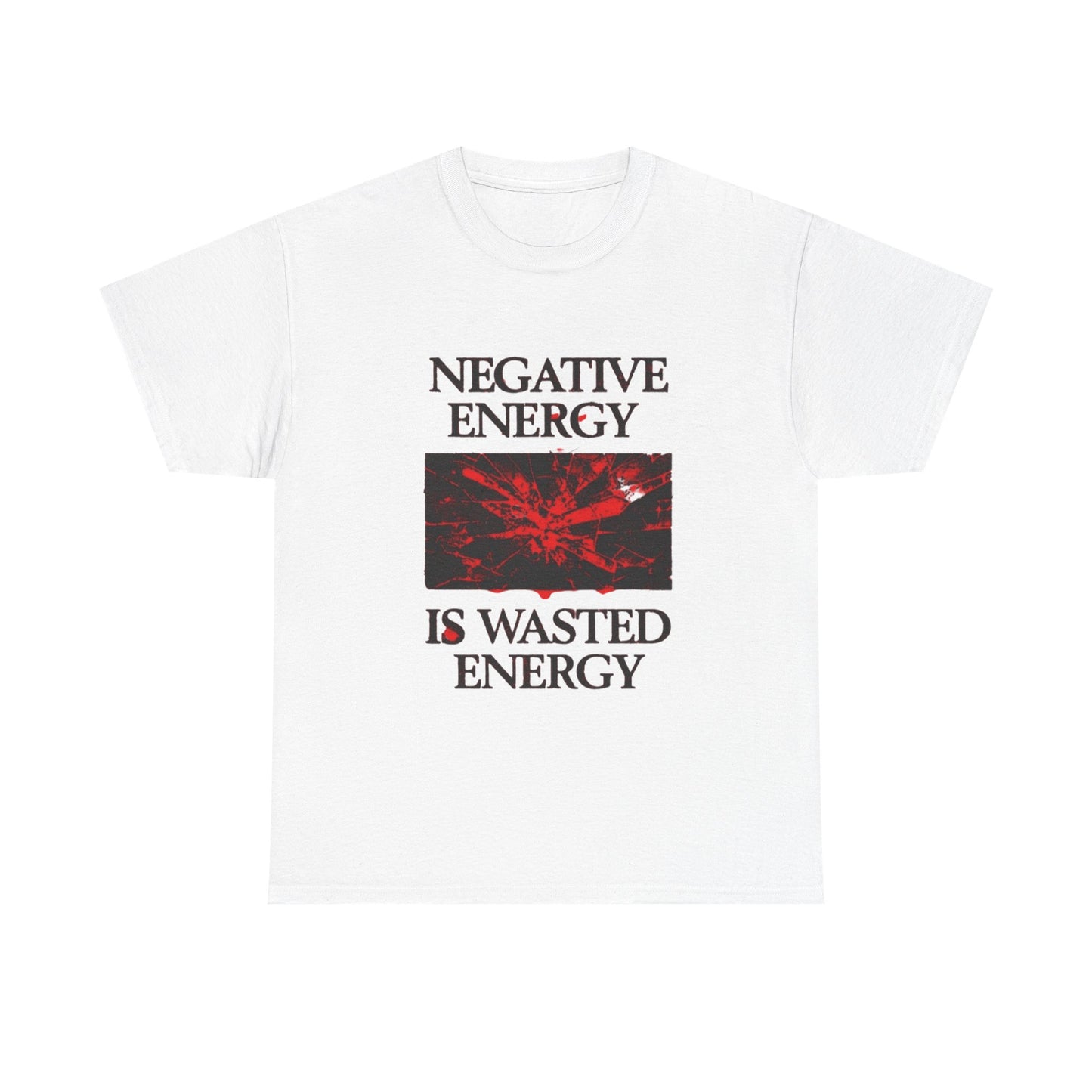 Negative Energy Is Wasted Graphic T Shirt Unisex Gift New AMERICAN VINTAGE