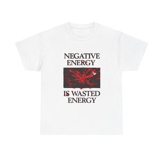 Negative Energy Is Wasted Graphic T Shirt Unisex Gift New AMERICAN VINTAGE