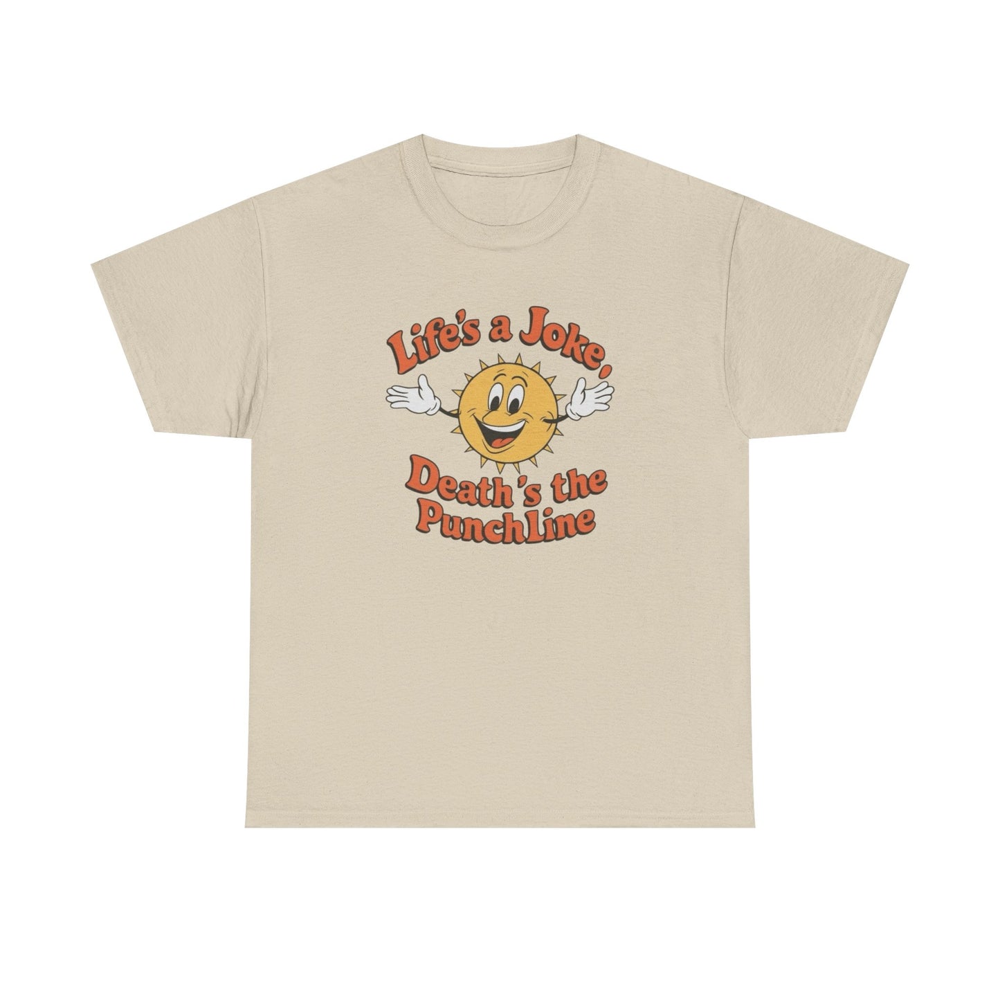 Life's A Joke Deaths The Punchline Graphic T Shirt Unisex Heavy Cotton Tee