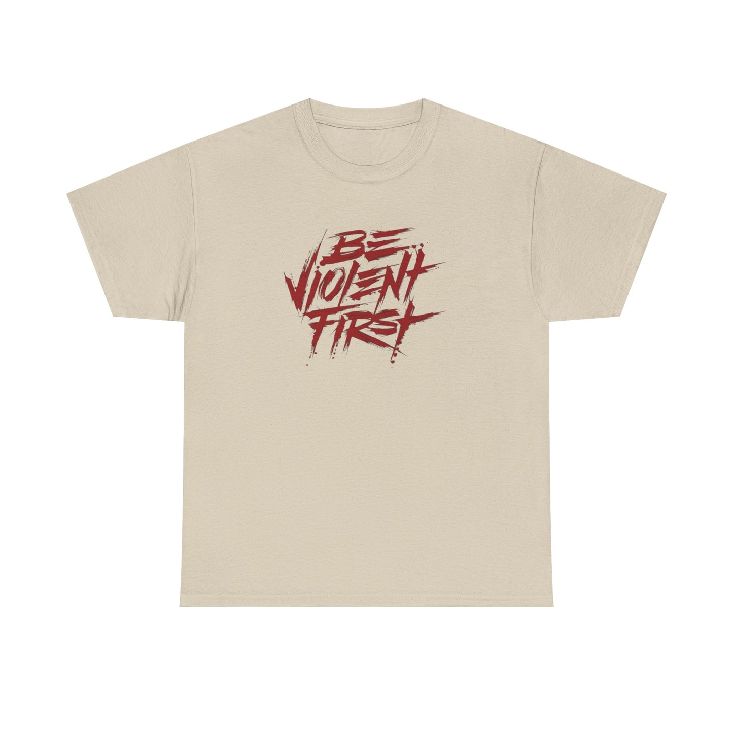 Be Violent First T Shirt Heavy Cotton Unisex Tee NEW GIFT