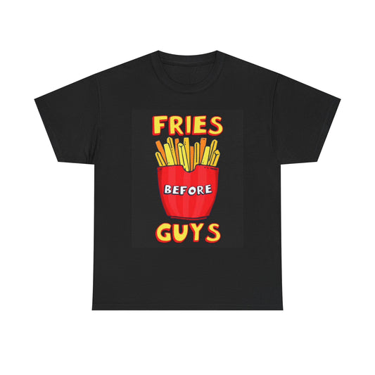 Fries Before Guys Graphic T Shirt Funny Jokes Gift Unisex Heavy Cotton Tee