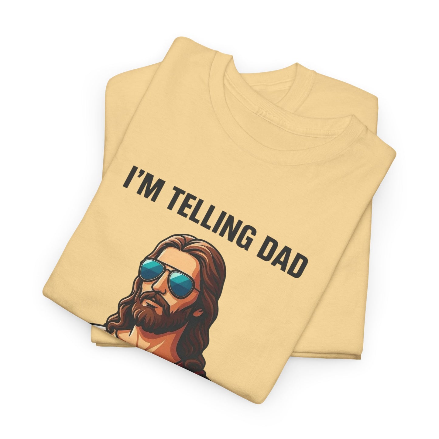 I'm Telling Dad Funny Jesus Graphic T Shirt Heavy Cotton Tee NEW ADULT UNISEX