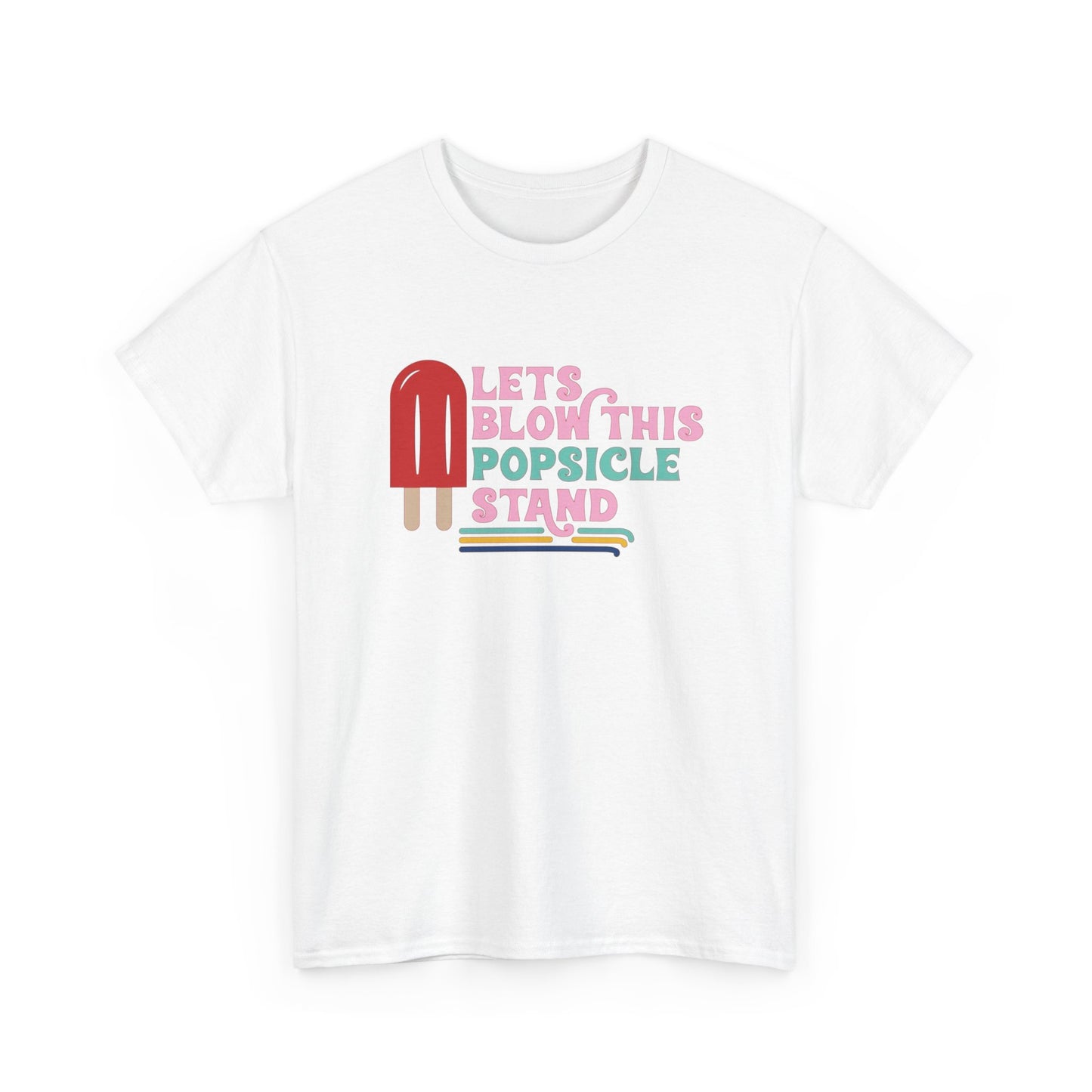 Lets Blow This Popsicle Stand Funny Graphic T Shirt Adult NEW