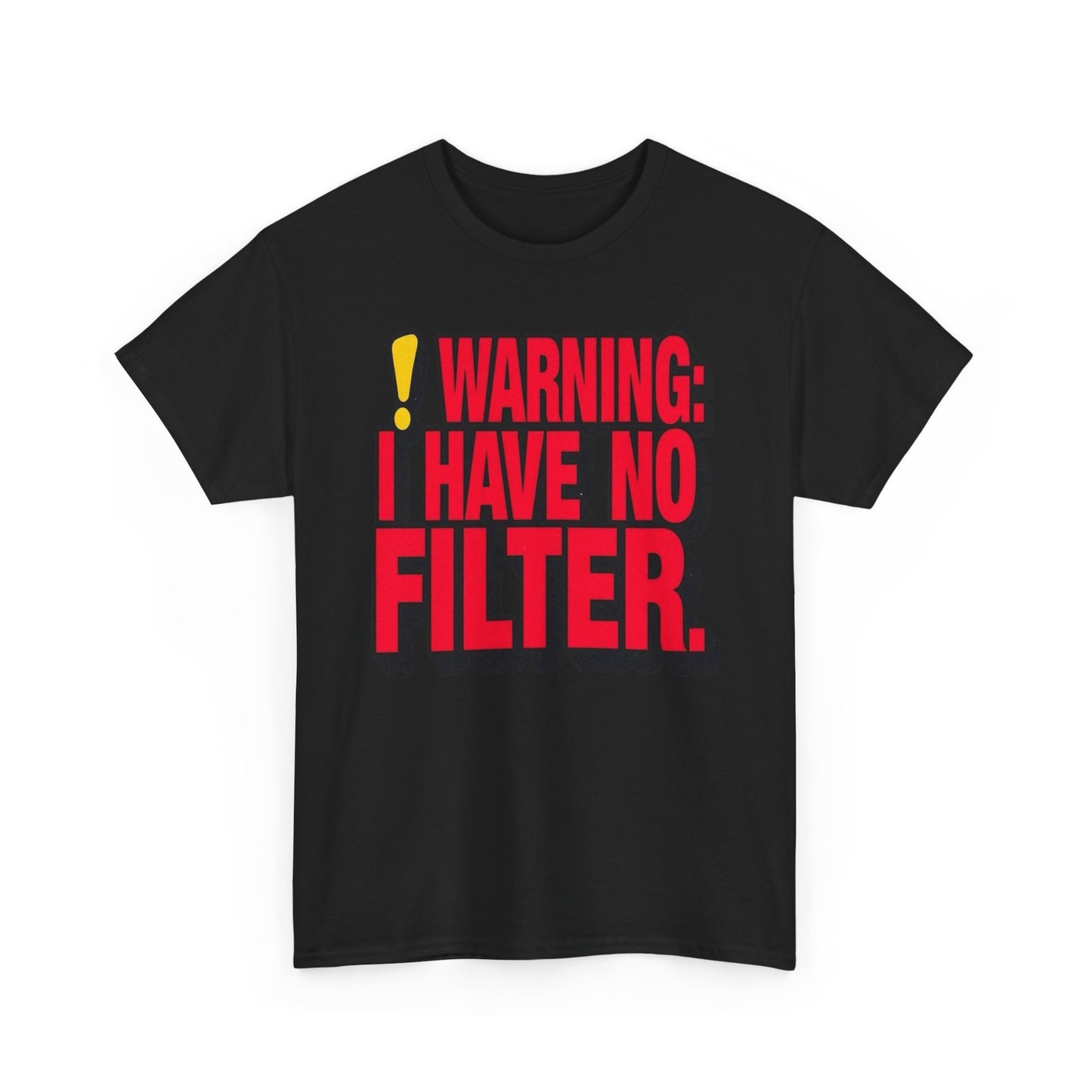 Warning I Have No Filter Funny Graphic T Shirt NEW ADULT Unisex Heavy Cotton Tee