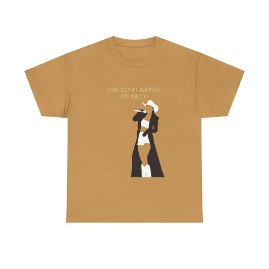That Don't Impress Me Much Country T Shirt Graphic Unisex Heavy Cotton NEW GIFT