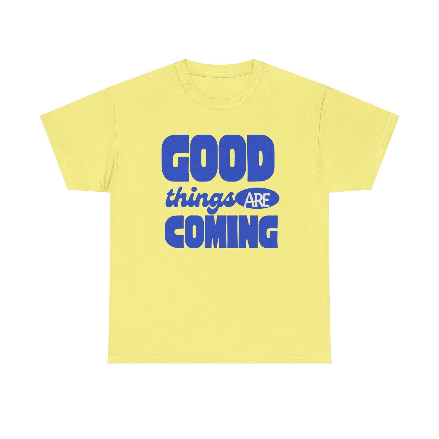 Good Things Are Coming Graphic T Shirt Men's Heavy Cotton Tee - Quality - Modern True to Size