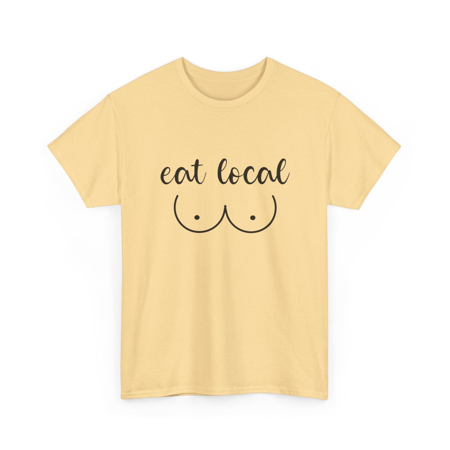 Eat Local Funny Graphic T Shirt NEW ADULT Unisex Heavy Cotton Tee