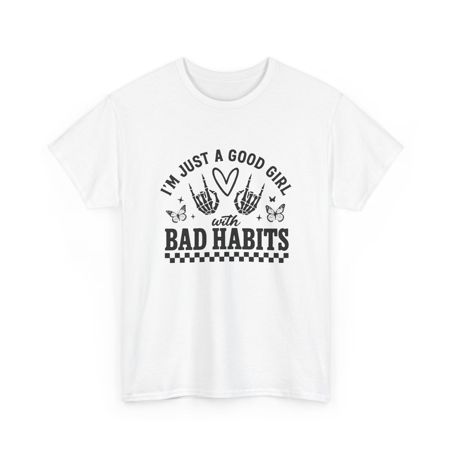 Good Girl With Bad Habits Graphic T Shirt NEW ADULT Unisex Heavy Cotton Tee