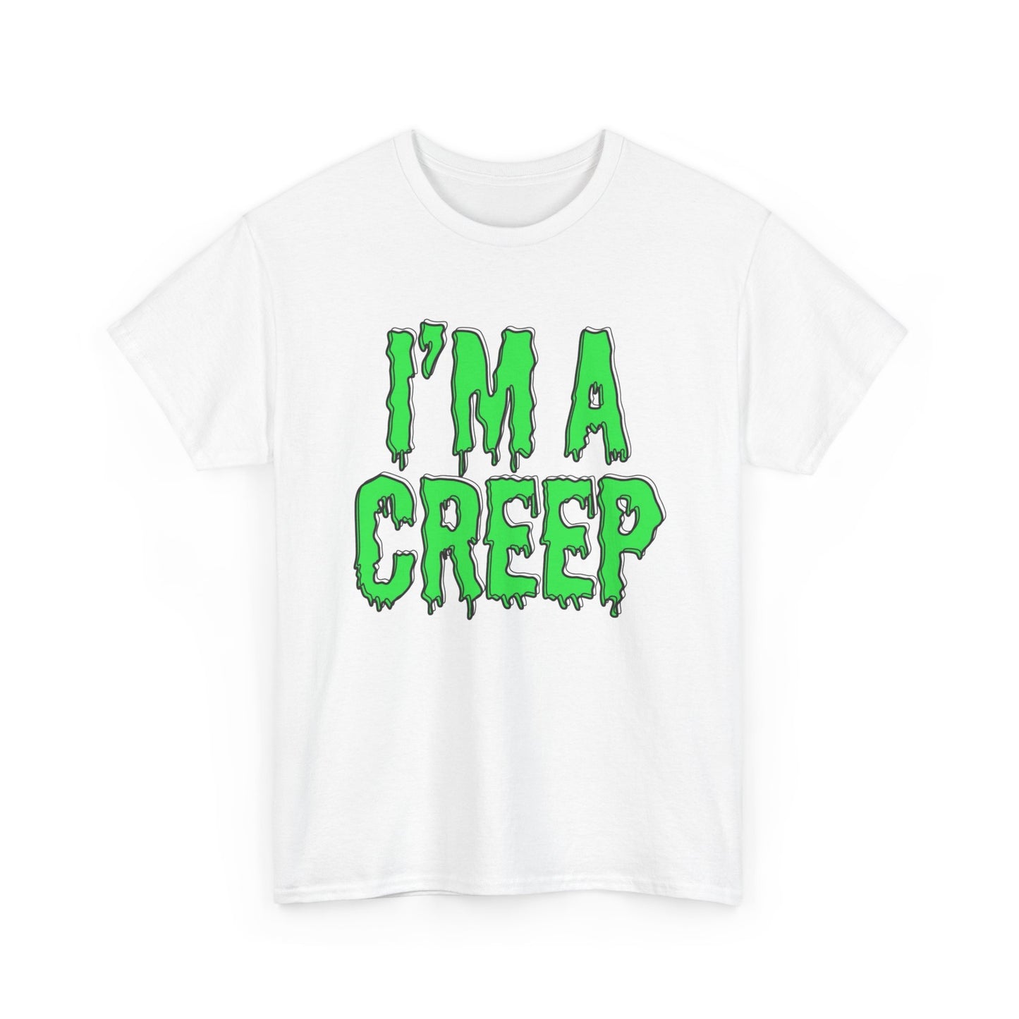 I'm A Creep Graphic T Shirt NEW Adult Unisex Heavy Cotton Tee