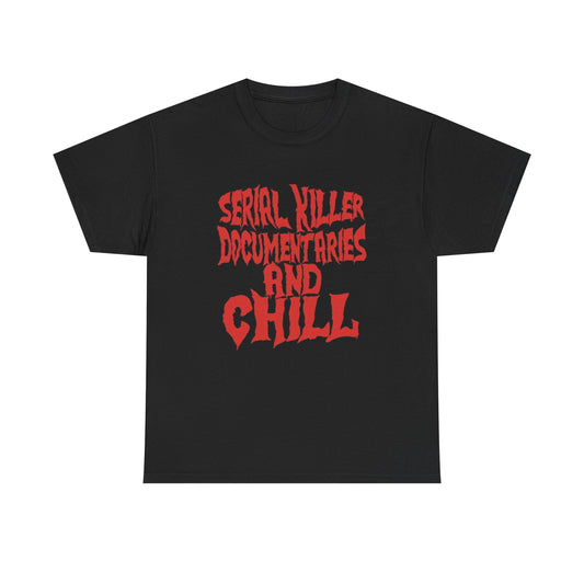 Serial Killer Documentaries And Chill Graphic T Shirt NEW ADULT Heavy Cotton Tee
