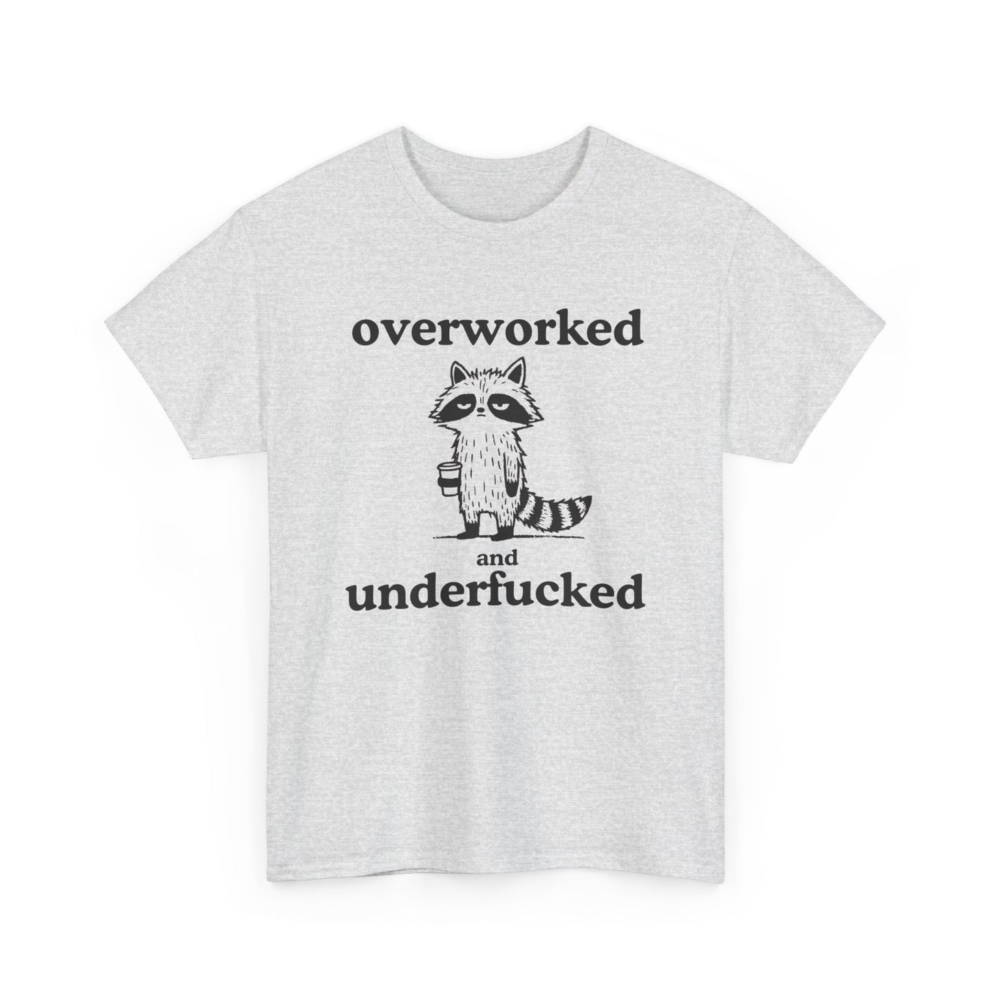 Overworked Funny Sex Jokes Graphic T Shirt ADULT Unisex Heavy Cotton Tee