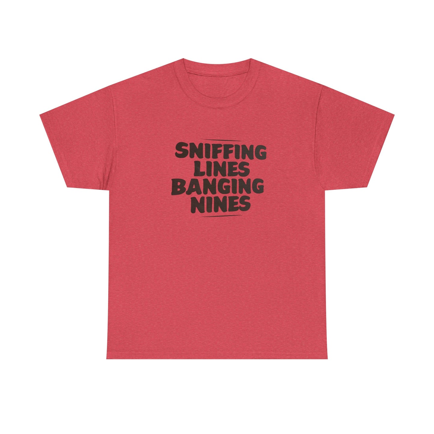Sniffing Lines Banging Nines Funny T Shirt Graphic Unisex Heavy Cotton NEW GIFT