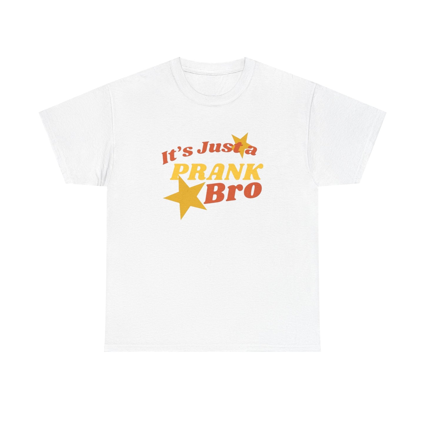 Its Just A Prank Bro Graphic T Shirt S-5XL NEW Unisex Heavy Cotton Tee