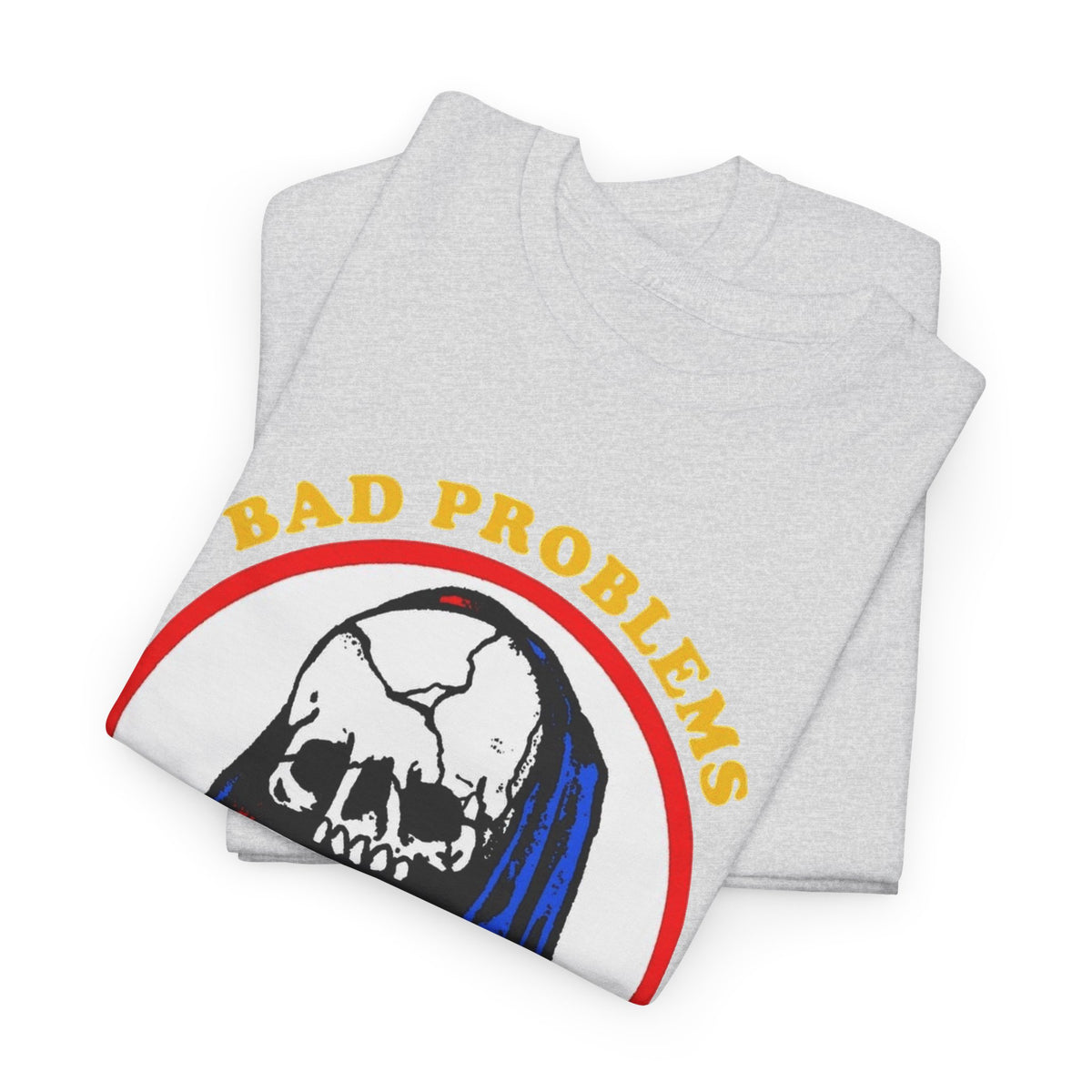 Bad Problems Worse Solutions Graphic T Shirt Men's Heavy Cotton Tee