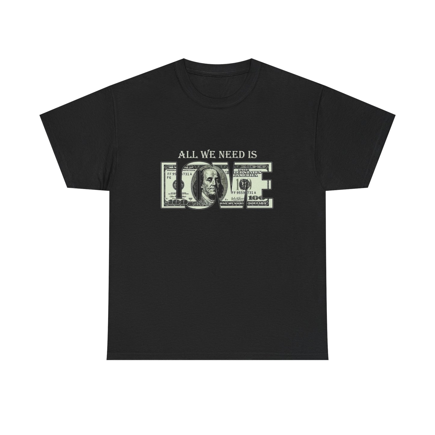 All We Need Is Love Money Graphic T Shirt Heavy Cotton Tee NEW ADULT UNISEX