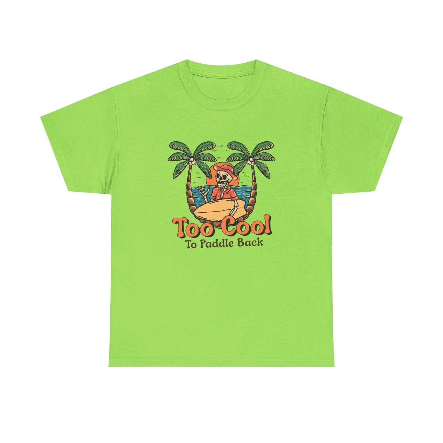 Surfing Too Cool To Paddle Back Graphic T Shirt NEW Adult Unisex Heavy Cotton