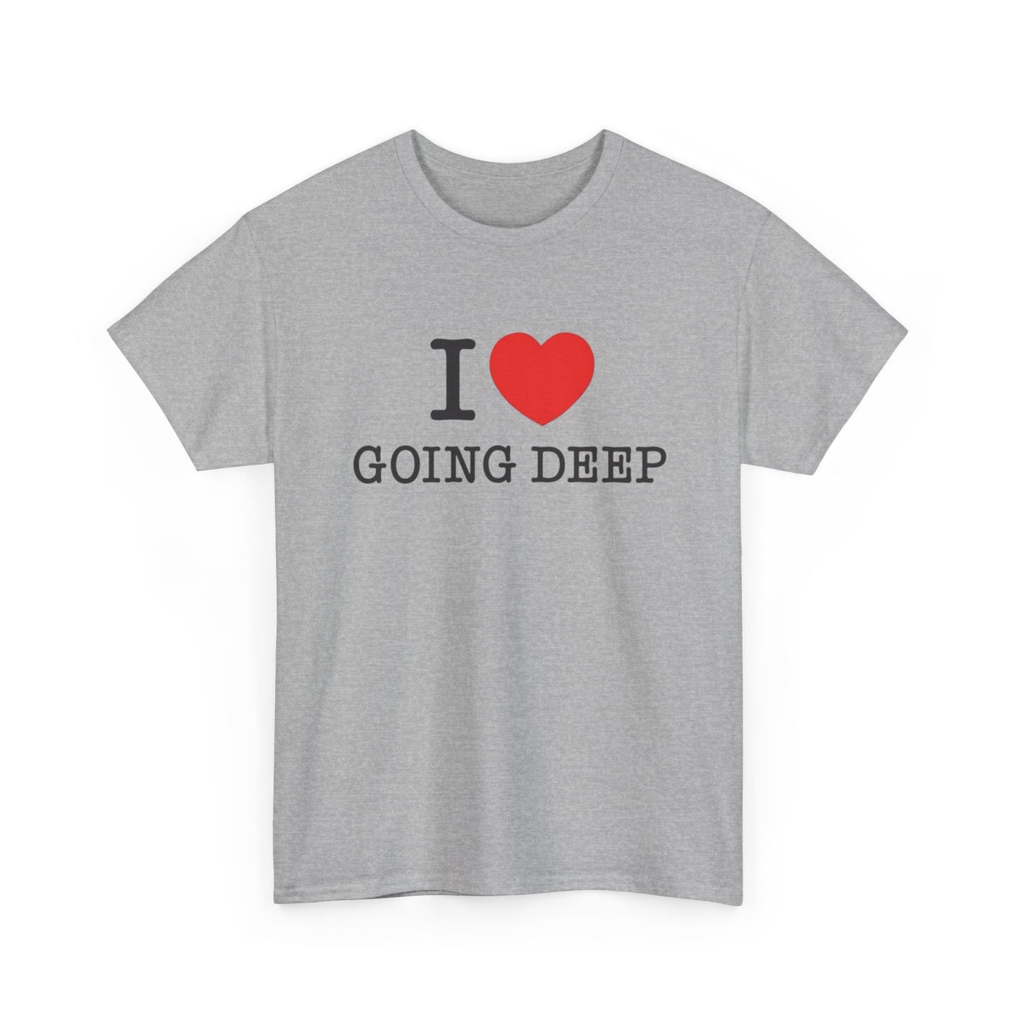 I Love Going Deep Sex Jokes Graphic T Shirt S-5XL NEW Unisex Heavy Cotton Tee