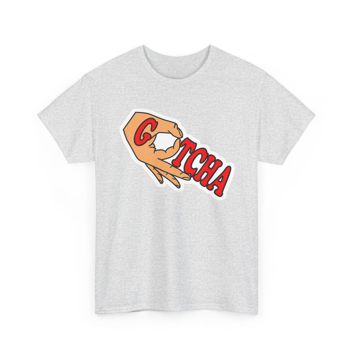 Gotcha Funny Graphic T Shirt S-5XL Unisex Cotton
