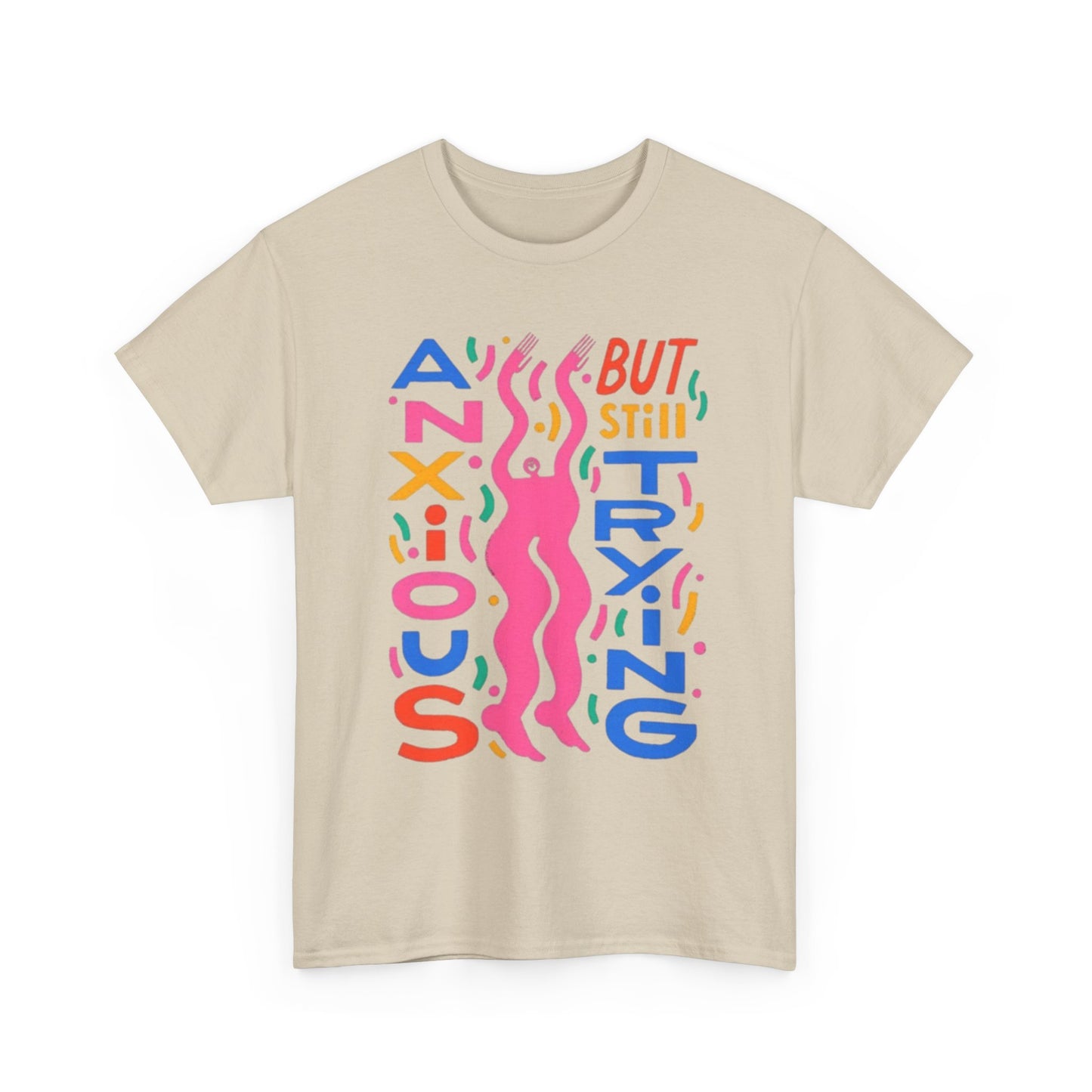 Anxious But Still Trying Graphic T-Shirt Unisex Heavy Cotton Tee Gift