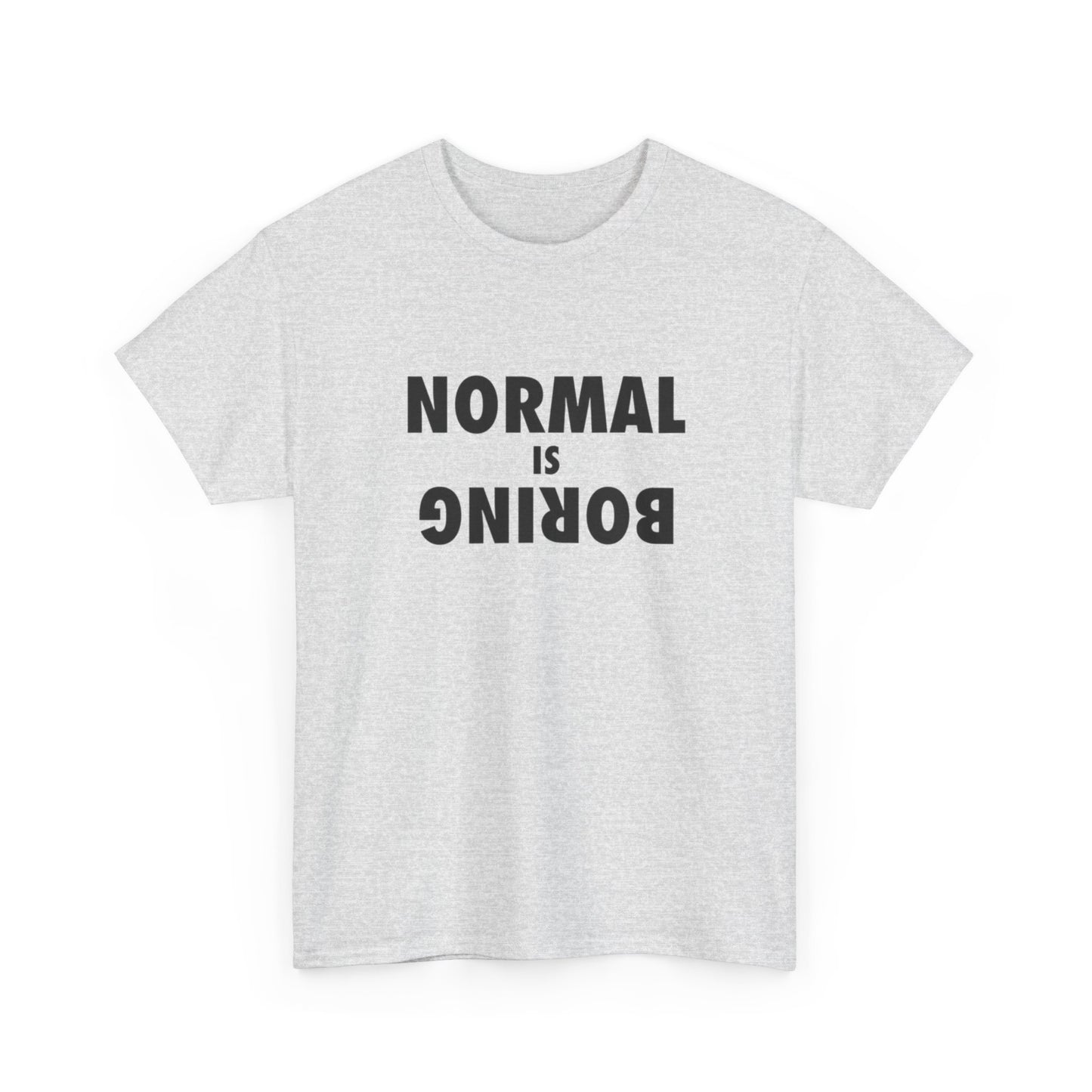 Normal Is Boring T Shirt Graphic Unisex Heavy Cotton Tee NEW GIFT
