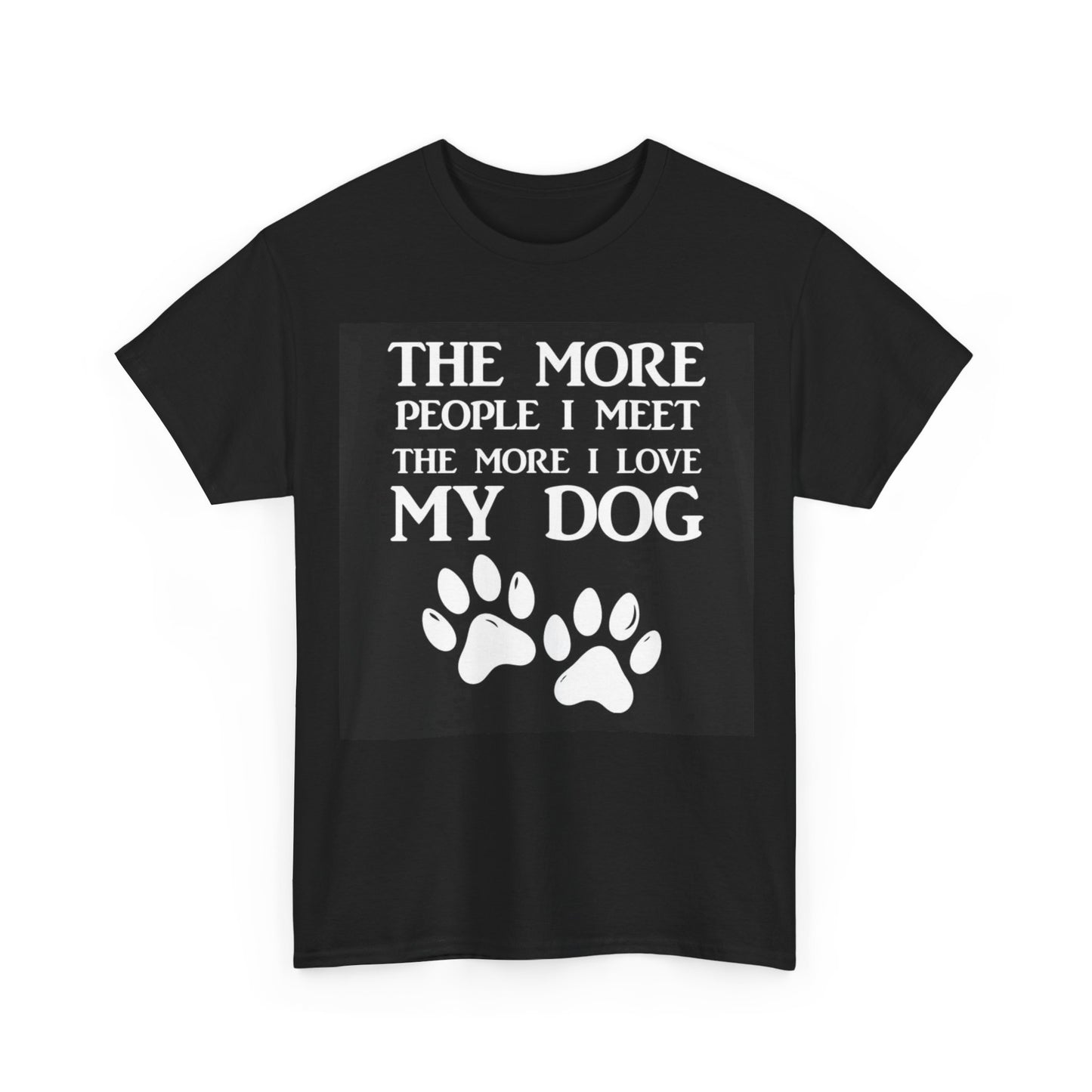 The More I love My Dog Tshirt Cute Animal Lover Unisex Heavy Cotton Tee