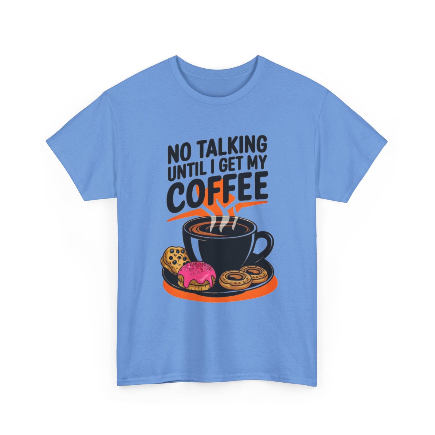 Not Talking Until I Get My Coffee Funny Graphic T Shirt Unisex Heavy Cotton Tee