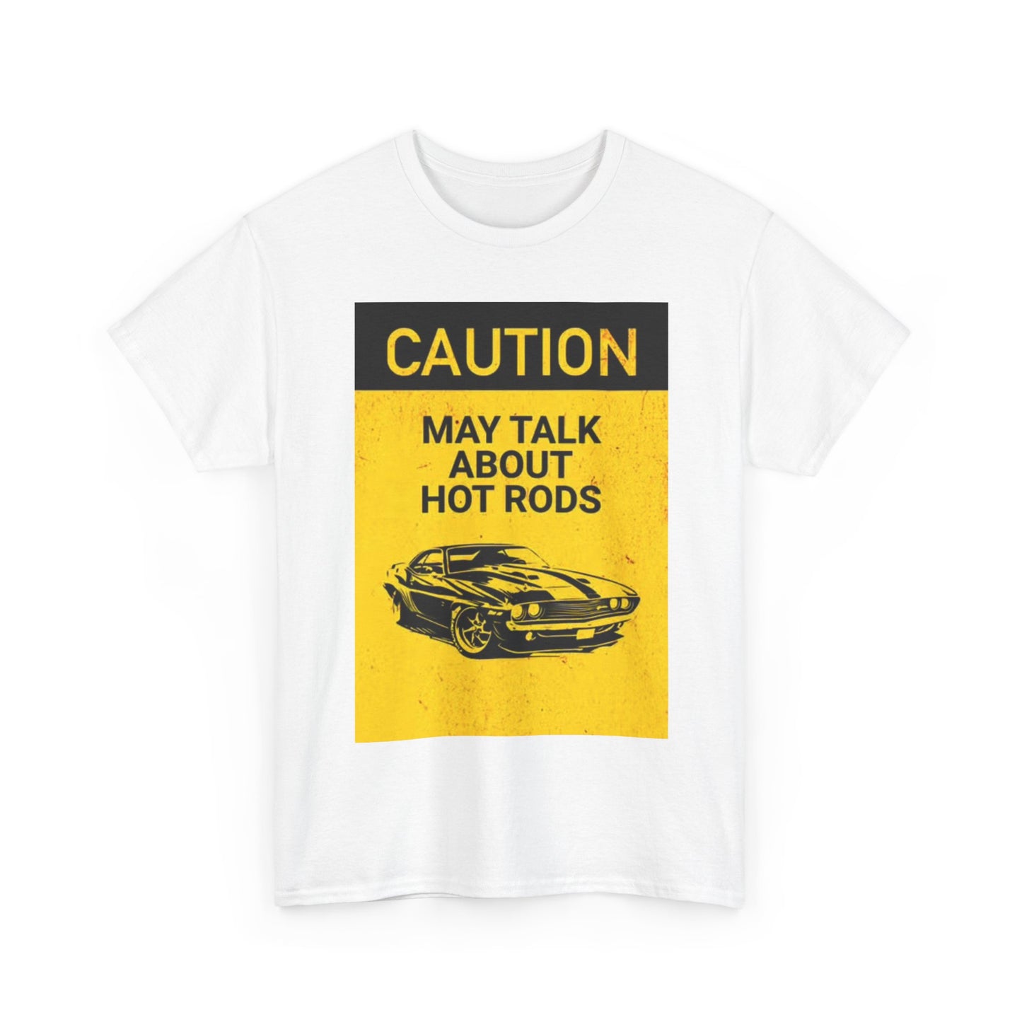 Caution May Talk Hot Rods Shirt Graphic Mechanic Automotive Unisex Heavy Cotton