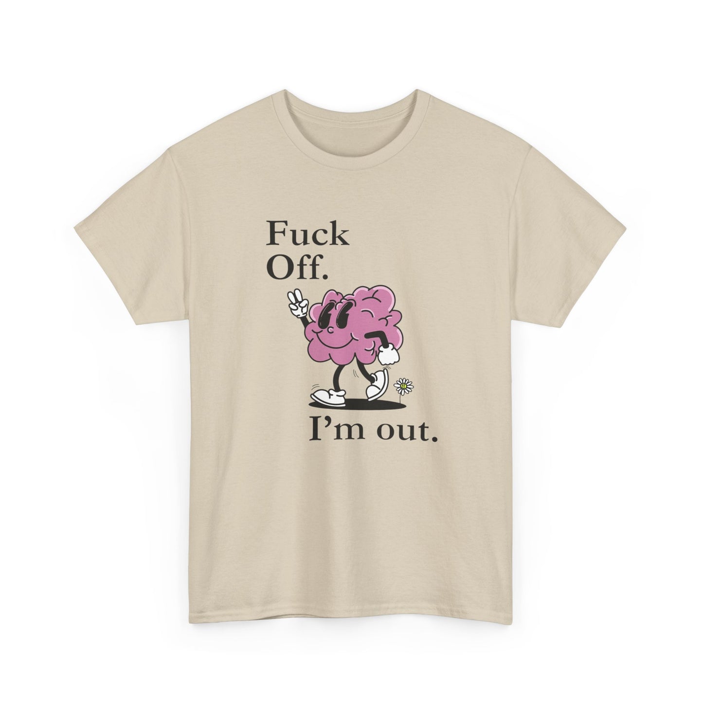 F Off Im Out Funny Graphic T Shirt S-5XL Unisex Cotton