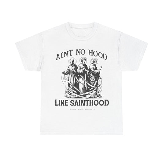 Ain't No Hood Like Sainthood Graphic T Shirt Unisex Heavy Cotton Tee GIFT