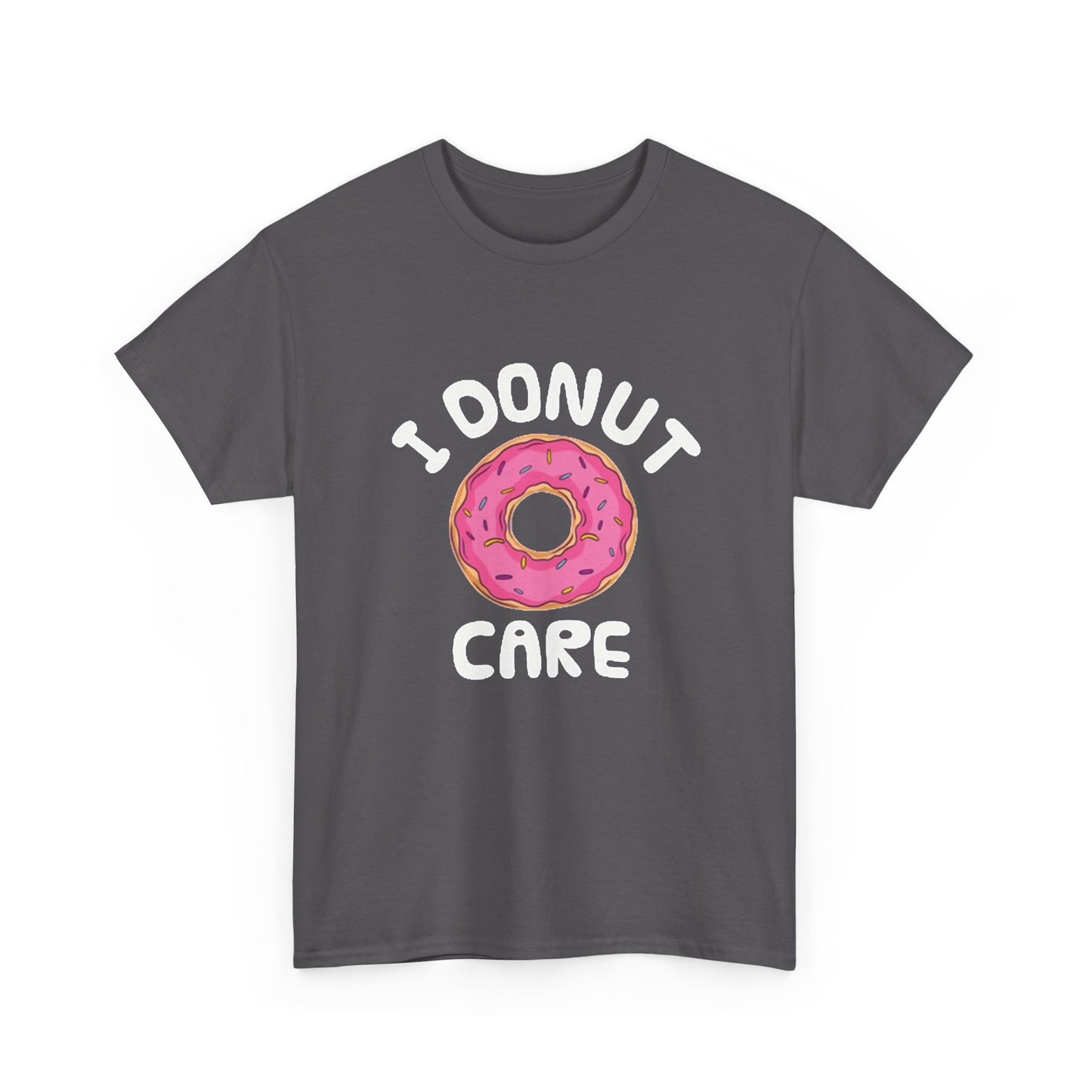 I Donut Care Funny Graphic T Shirt Hilarious Gift Unisex Heavy Cotton Tee