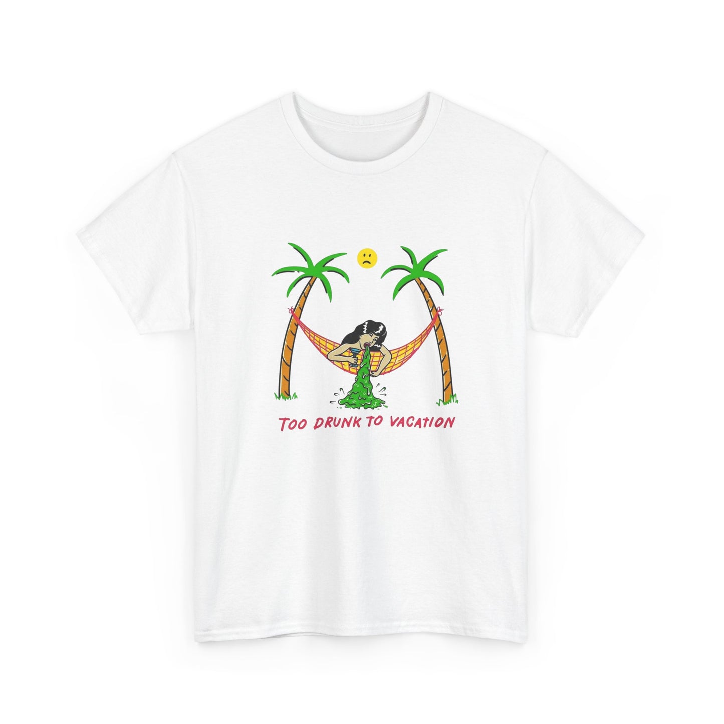 Too Drunk To Vacation Funny Graphic T Shirt NEW Unisex Heavy Cotton Tee