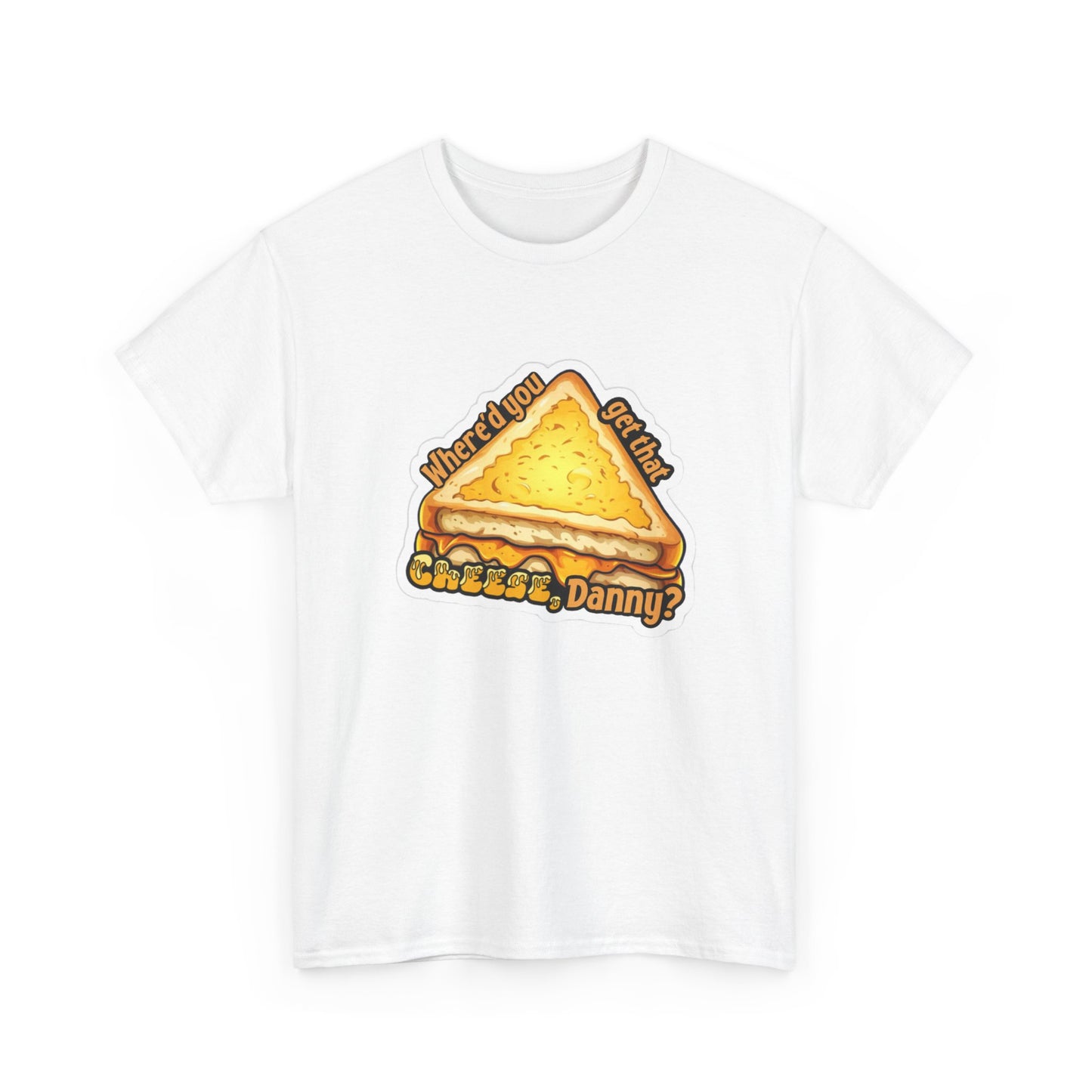 Shane Gillis Tshirt Where you get that cheese Danny Funny Unisex Grilled Cheese