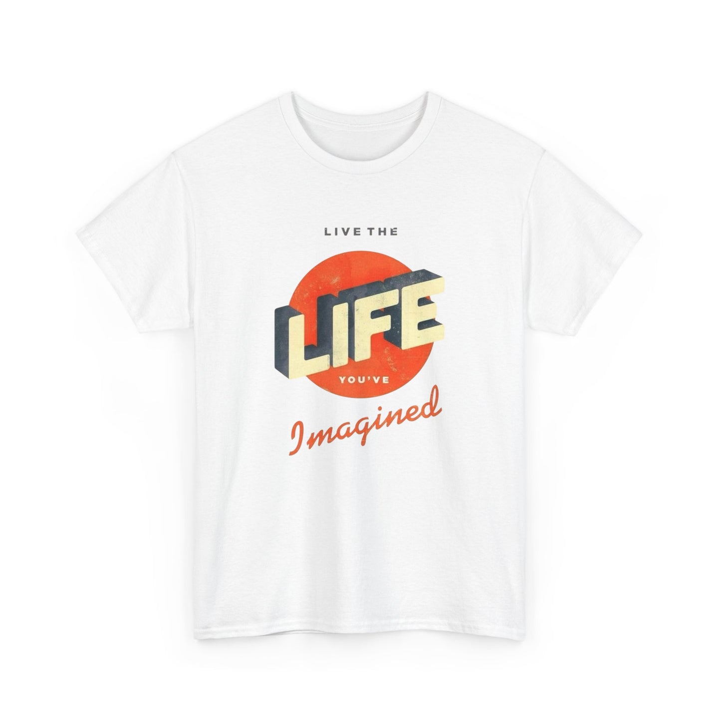 Live The Life You Imagine Graphic T Shirt ADULT NEW