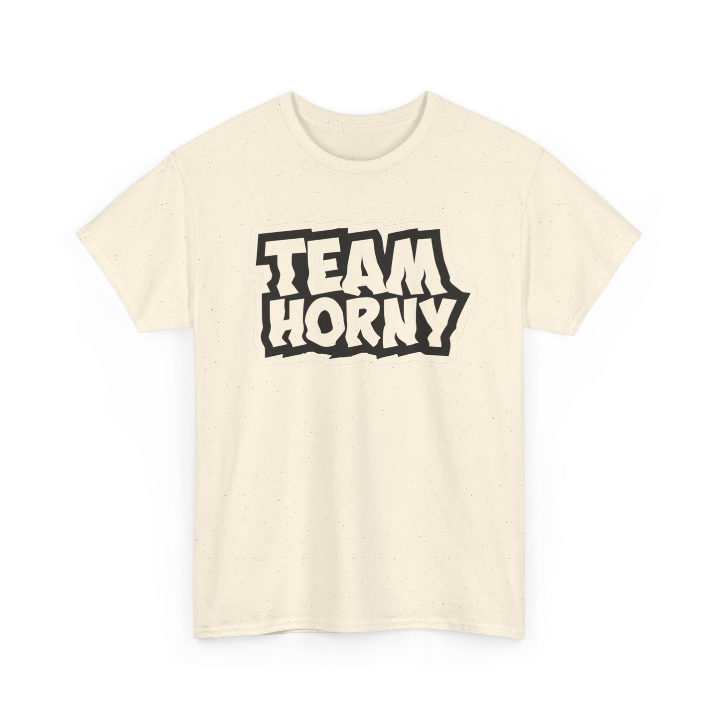 Team Horny Funny Sex Humor T Shirt Graphic Unisex Heavy Cotton Tee NEW GIFT