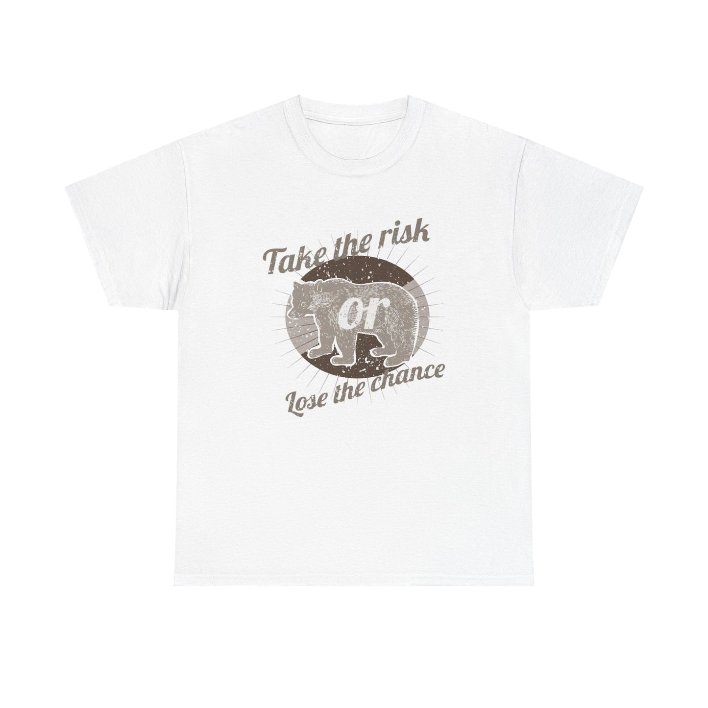 Take The Risk Or Lose The Chance T Shirt Unisex Heavy Cotton Tee