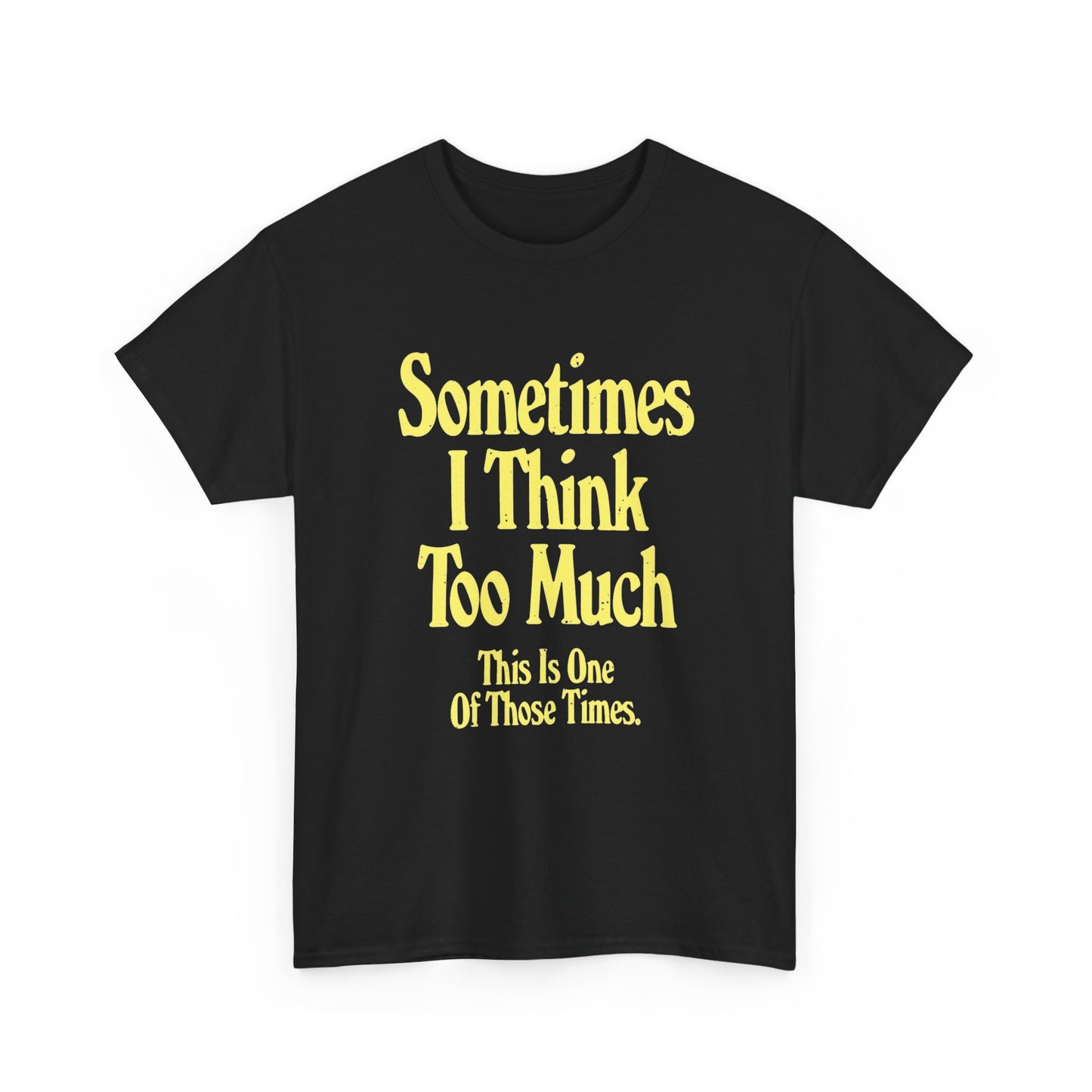 Sometimes I Overthink Jokes Graphic T Shirt Unisex Heavy Cotton Tee Gift