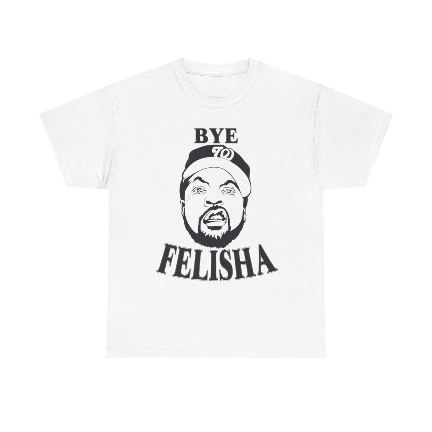 Friday Graphic T Shirt Funny Bye Felisha Ice Cube Comedy Unisex Heavy Cotton Tee