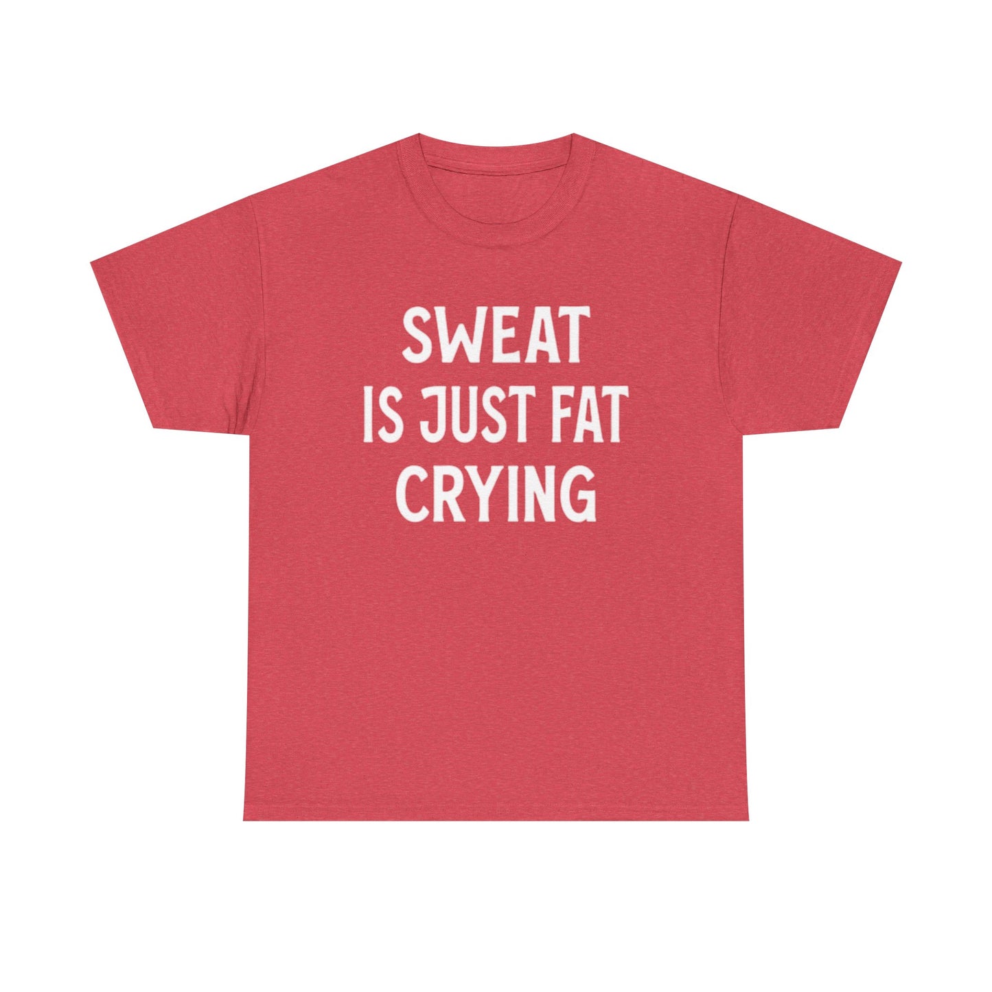 Sweat Is Fat Crying T Shirt Funny Gym Gear Workout Jokes Unisex Heavy Cotton Tee