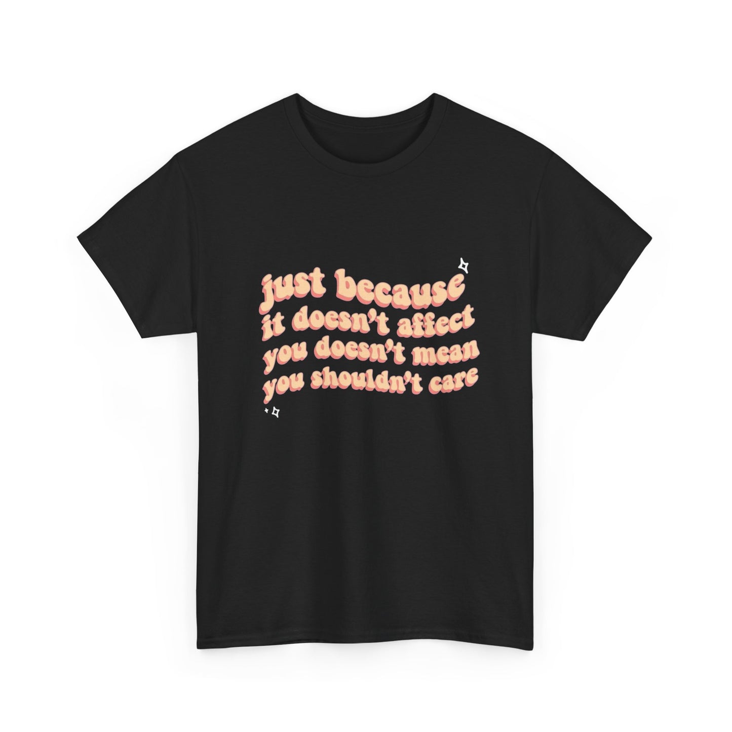 Always Care Regardless Graphic T Shirt Unisex Heavy Cotton Tee GIFT