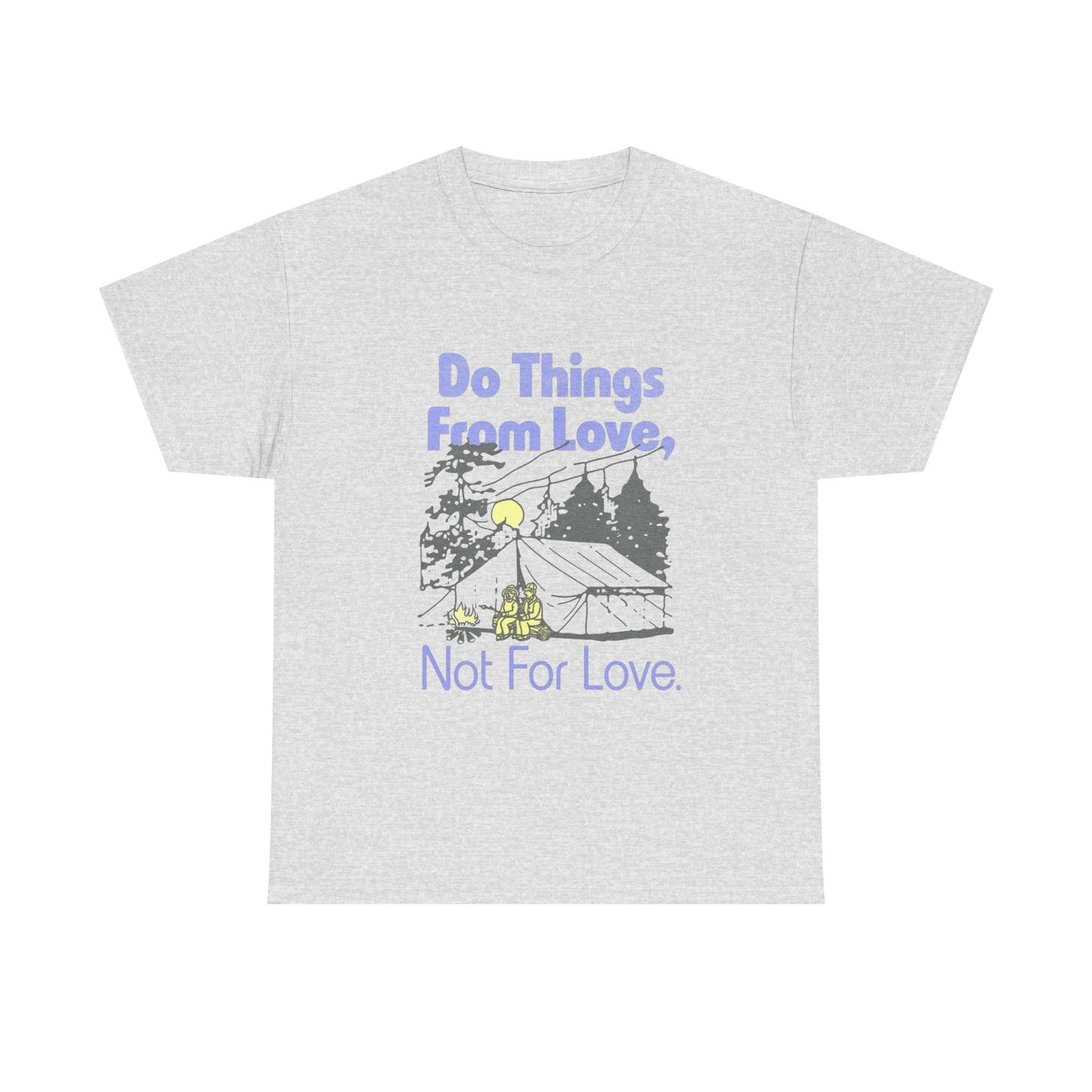 Do Things From Love T-Shirt NEW Gift Unisex Heavy Cotton Tee