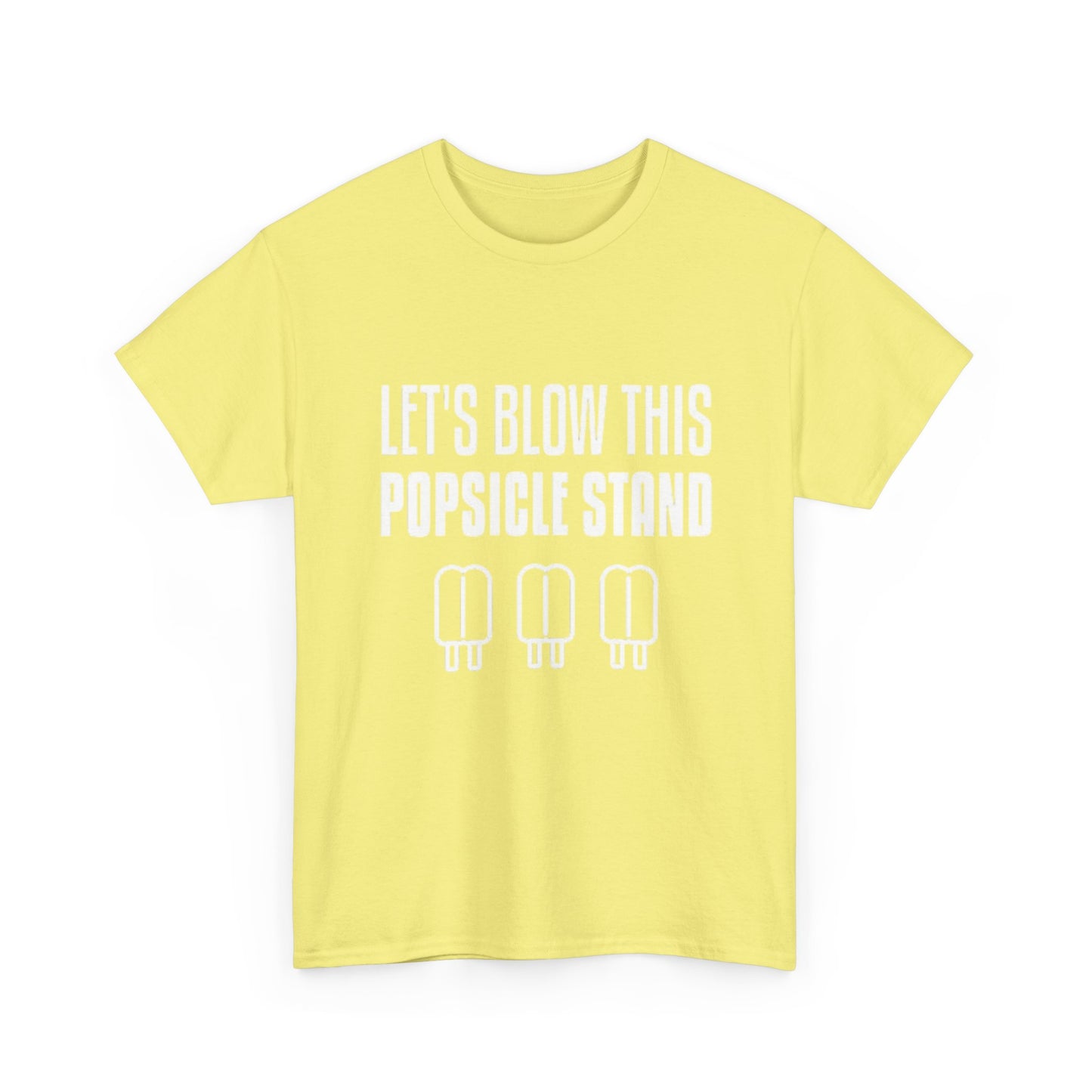 Lets Blow This Popsicle Stand Funny Graphic T Shirt ADULT NEW