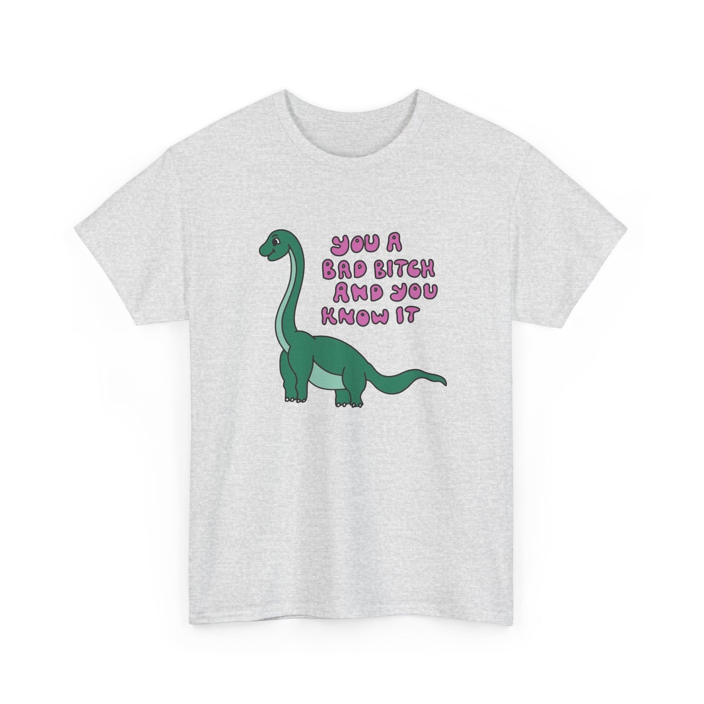 You A Bad Bitch Funny Graphic T Shirt NEW Unisex Heavy Cotton Tee