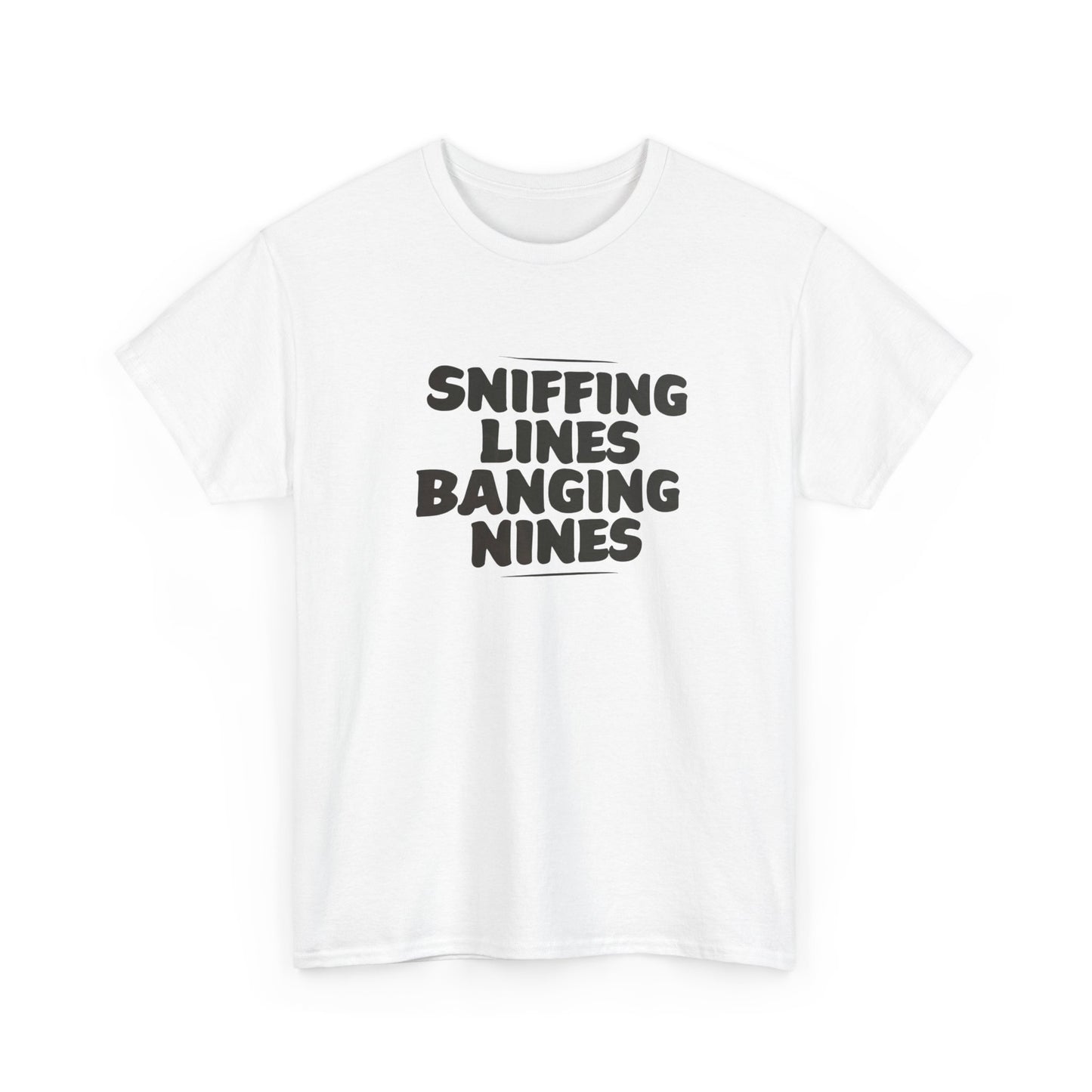 Sniffing Lines Banging Nines Funny T Shirt Graphic Unisex Heavy Cotton NEW GIFT