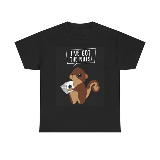 Ive Got The Nuts Graphic T Shirt Funny Squirrel Unisex Heavy Cotton Tee