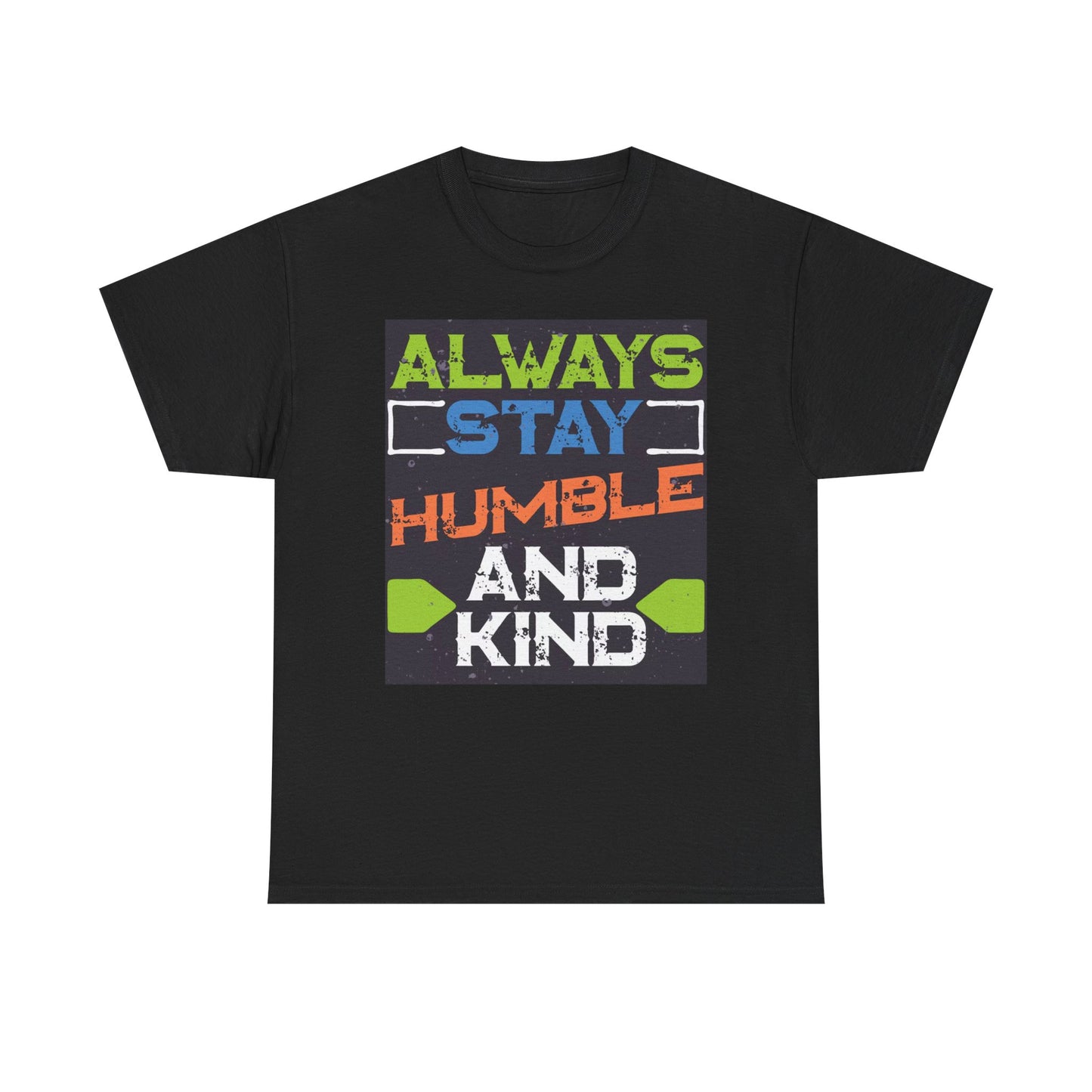 Always Stay Humble And Kind Graphic T Shirt Brand New Cotton Tee