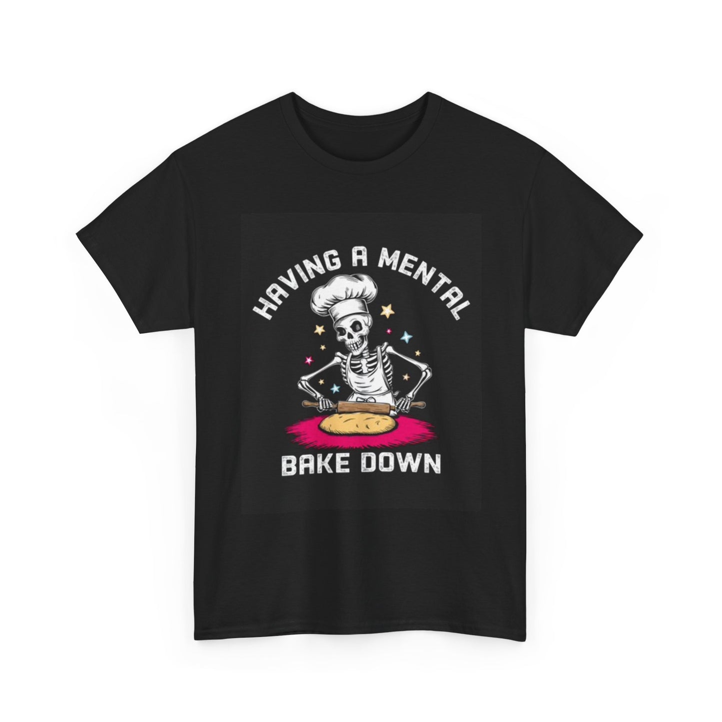 Having A Mental Bake Down Funny Shirt Jokes Unisex Heavy Cotton Tee